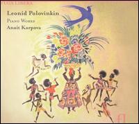 Leonid Polovinkin: Piano Works von Anait Karpova