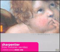 Marc-Antoine Charpentier: Trois Histoires Sacrées von Gerard Lesne