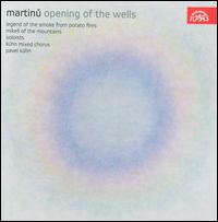 Martinu: Opening of the Wells von Pavel Kühn