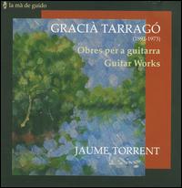 Gracià Tarragó: Guitar Works von J. Torrent