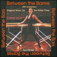 Between the Barres: Original Music for Ballet Class von Michael Roberts