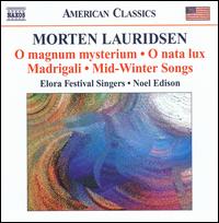 Morten Lauridsen: O magnum Mysterium; O nata lux; Madrigali; Mid-Winter Songs von Noel Edison