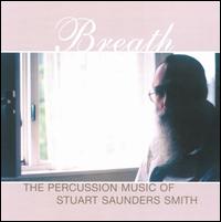 Breath: The Percussion Music of Stuart Saunders Smith von Various Artists