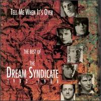 Tell Me When It's Over: The Best of Dream Syndicate von The Dream Syndicate