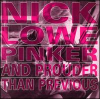 Pinker and Prouder Than Previous von Nick Lowe