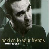 Hold on to Your Friends von Morrissey