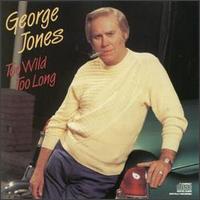 Too Wild Too Long von George Jones