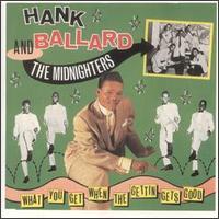 What You Get When the Gettin' Gets Good von Hank Ballard