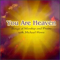 You Are Heaven von Michael Howe