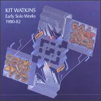 Early Solo Works, 1980-1982 von Kit Watkins