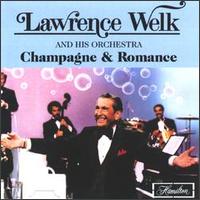 Champagne & Romance von Lawrence Welk