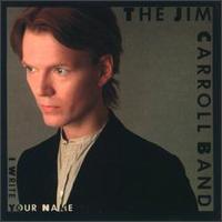 I Write Your Name von Jim Carroll