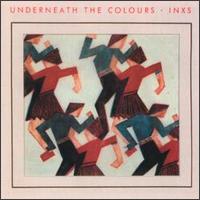 Underneath the Colours von INXS