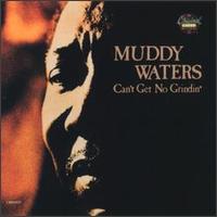 Can't Get No Grindin' von Muddy Waters