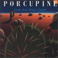 Look But Don't Touch von Porcupine