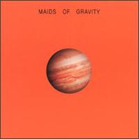 Maids of Gravity von Maids of Gravity