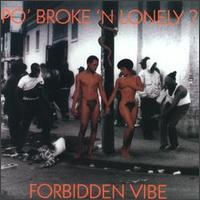 Forbidden Vibe von Po' Broke & Lonely?