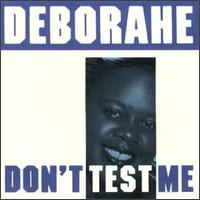 Don't Test Me von Deborah