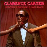 Between a Rock and a Hard Place von Clarence Carter