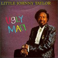 Ugly Man von Little Johnny Taylor