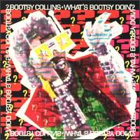 What's Bootsy Doin'? von Bootsy Collins