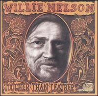 Tougher Than Leather von Willie Nelson