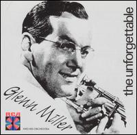 Unforgettable Glenn Miller & His Orchestra von Glenn Miller