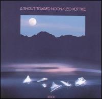 Shout Toward Noon von Leo Kottke