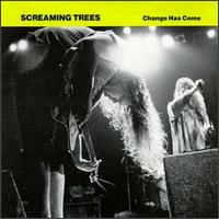 Change Has Come von Screaming Trees