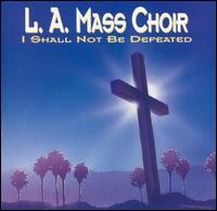 I Shall Not Be Defeated von LA Mass Choir