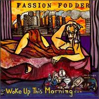 Woke Up This Morning ... von Passion Fodder