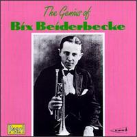 Genius of Bix Beiderbecke von Bix Beiderbecke