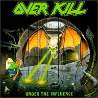 Under the Influence von Overkill