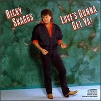 Love's Gonna Get Ya! von Ricky Skaggs