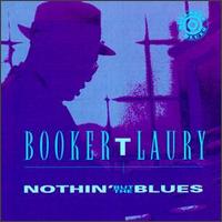 Nothin' But the Blues von Booker T. Laury