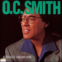 After All Is Said and Done von O.C. Smith