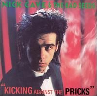 Kicking Against the Pricks von Nick Cave