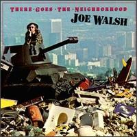 There Goes the Neighborhood von Joe Walsh