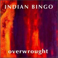 Overwrought von Indian Bingo