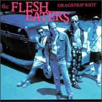 Dragstrip Riot von Flesh Eaters