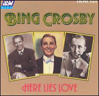 Here Lies Love von Bing Crosby