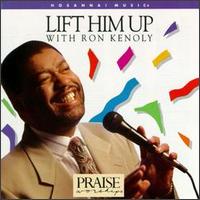 Lift Him Up [Integrity] von Ron Kenoly