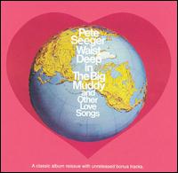 Waist Deep in the Big Muddy and Other Love Songs von Pete Seeger