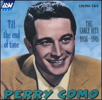 Till the End of Time: Early Hits 1936-1945 von Perry Como