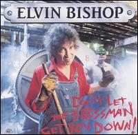Don't Let the Bossman Get You Down! von Elvin Bishop