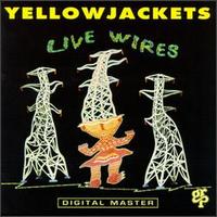 Live Wires von Yellowjackets