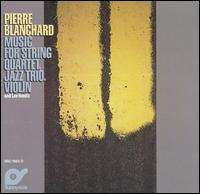 Music for String Quartet, Jazz Trio, Violin and Lee Konitz von Pierre Blanchard