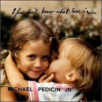 You Don't Know What Love Is von Michael Pedicin, Jr.