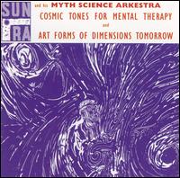 Cosmic Tones for Mental Therapy/Art Forms of Dimensions Tomorrow von Sun Ra