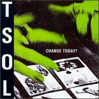 Change Today? von T.S.O.L.